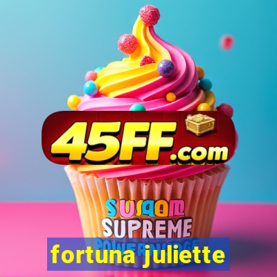 fortuna juliette